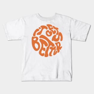 Inspiring saying it gets better orange 70s Kids T-Shirt